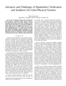 Advances and Challenges of Quantitative Verification and Synthesis for Cyber-Physical Systems Marta Kwiatkowska Department of Computer Science, University of Oxford, UK Abstract—We are witnessing a huge growth of cyber