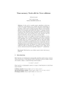 Time-memory Trade-offs for Near-collisions Ga¨etan Leurent UCL Crypto Group   Abstract. In this work we consider generic algorithms to find nearcollisions for a hash function. If we consider o