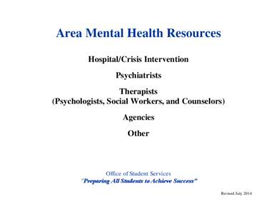 Area Mental Health Resources Hospital/Crisis Intervention Psychiatrists Therapists (Psychologists, Social Workers, and Counselors) Agencies