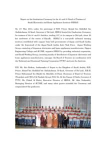 Report on the Graduation Ceremony for the 4th and 5th Batch of Trainees of Saudi Electronics and Home Appliances Institute (SEHAI) On 11th May 2014, under the patronage of H.H. Prince Ahmed bin Abdullah bin Abdulrahman A