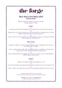 New Year’s Eve Menu 2016 £35 per head Please choose one dish from each section (three dishes in total) Starter