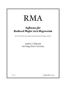 RMA Software for Reduced Major Axis Regression HTT P :// WWW . BIO . SDS U . EDU / PUB / AND Y / RMA . HTM L  Andrew J. Bohonak