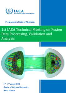 Programme & Book of Abstracts  1st IAEA Technical Meeting on Fusion Data Processing, Validation and Analysis