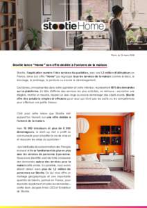 COMMUNIQUÉ DE PRESSE  Paris, le 13 mars 2018 Stootie lance “Home” son offre dédiée à l’univers de la maison Stootie, l’application numéro 1 des services du quotidien, avec ses 1,3 million d’utilisateurs en
