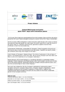 Press release  Inland Waterways and ports open TEN-T days with innovation power  On 20 June 2016 high level representatives from the European Union and from the sector