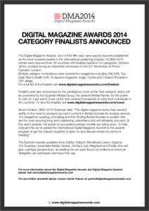 DIGITAL MAGAZINE AWARDS 2014 CATEGORY FINALISTS ANNOUNCED The Digital Magazine Awards, now in their fifth year, have quickly become established as the most coveted awards in the international publishing industry. At DMA 