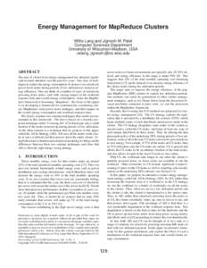 Energy Management for MapReduce Clusters Willis Lang and Jignesh M. Patel Computer Sciences Department University of Wisconsin-Madison, USA {wlang, jignesh}@cs.wisc.edu