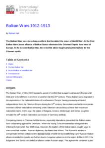 Balkan Wars[removed]By Richard Hall The Balkan Wars were two sharp conflicts that heralded the onset of World War I. In the First Balkan War a loose alliance of Balkan States eliminated the Ottoman Empire from most of 