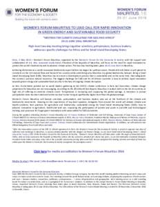WOMEN’S FORUM MAURITIUS TO LEAD CALL FOR RAPID INNOVATION IN GREEN ENERGY AND SUSTAINABLE FOOD SECURITY “MEETING THE CLIMATE CHALLENGE FOR SIDS AND AFRICA” 20-21 JUNE 2016, MAURITIUS High-level two-day meeting brin
