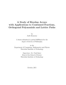 A Study of Riordan Arrays with Applications to Continued Fractions, Orthogonal Polynomials and Lattice Paths by Aoife Hennessy A thesis submitted in partial fulﬁllment for the