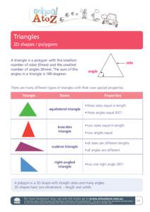 Triangles 2D shapes / polygons A triangle is a polygon with the smallest number of sides (three) and the smallest number of angles (three). The sum of the