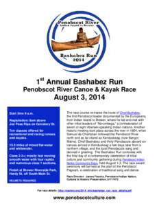 1st Annual Bashabez Run Penobscot River Canoe & Kayak Race August 3, 2014 Start time 9 a.m. Registration: 8am above
