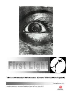 A Biannual Publication of the Canadian Centre for Victims of Torture (CCVT)  Spring/Summer 2005 Accredited member of the International Rehabilitation Council for Torture Victims (IRCT)  First Light