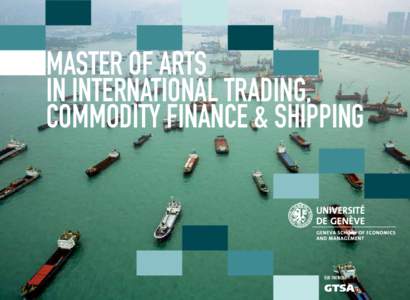 MASTER OF ARTS IN INTERNATIONAL TRADING, COMMODITY FINANCE & SHIPPING OUR PARTNER: