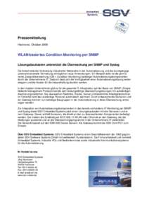 Pressemitteilung Hannover, Oktober 2006 WLAN-basiertes Condition Monitoring per SNMP Lösungsbaukasten unterstützt die Überwachung per SNMP und Syslog Die fortschreitende Verbreitung industrieller Netzwerke in der Auto