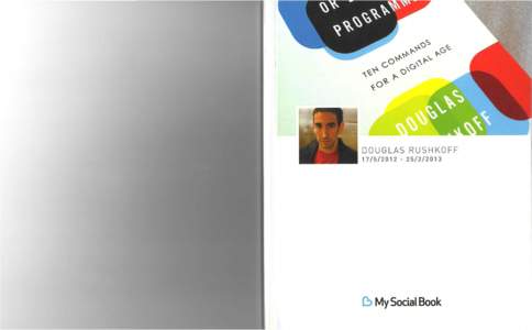 DOUGLAS RUSHKOFF/2013 C!> My Social Book  DOUGLAS RUSH KOFF