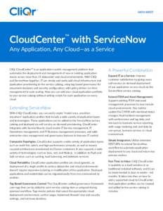 DATA SHEET  ™ CloudCenter with ServiceNow Any Application, Any Cloud—as a Service