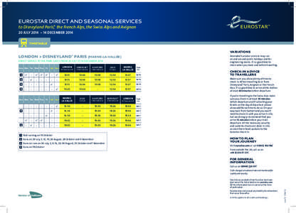 Eurostar Direct and seasonal services to Disneyland Paris,® the French Alps, the Swiss Alps and Avignon 20 july 2014 ~ 14 december 2014 timetable VARIATIONS Direct service to the park gates from 20 July to 14 December 2