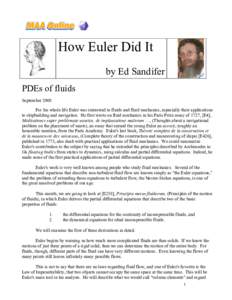 How Euler Did It by Ed Sandifer PDEs of fluids September 2008 For his whole life Euler was interested in fluids and fluid mechanics, especially their applications to shipbuilding and navigation. He first wrote on fluid m