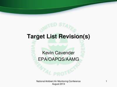 Target List Revision(s) Kevin Cavender EPA/OAPQS/AAMG National Ambient Air Monitoring Conference August 2014