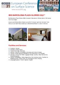 IBIS BARCELONA PLAZA GLORIES 22@** Ibis Barcelona Plaza Glòries 22@ is located in Barcelona’s Glòries district, 500 metres from Torre Agbar. Llacuna and Glòries Metro Stations are within 5 minutes’ walk from the h
