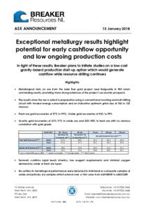 ASX ANNOUNCEMENT  15 January 2018 Exceptional metallurgy results highlight potential for early cashflow opportunity