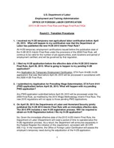 U.S. Department of Labor Employment and Training Administration OFFICE OF FOREIGN LABOR CERTIFICATION 2015 H-2B Interim Final Rule and Wage Final Rule FAQs Round 2: Transition Procedures 1. I received my H-2B temporary n