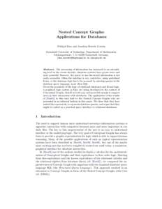 Nested Concept Graphs: Applications for Databases Frithjof Dau and Joachim Hereth Correia Darmstadt University of Technology, Department of Mathematics, Schlossgartenstr. 7, D–64289 Darmstadt, Germany, {dau,hereth}@mat