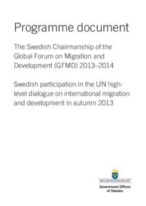 Programme document: The Swedish Chairmanship of the Global Forum on Migration and Development (GFMD) 2013–2014 Swedish participation in the UN high-level dialogue on international migration and development in autumn 20