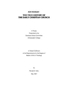 NOW REVEALED--  THE TRUE HISTORY OF THE EARLY CHRISTIAN CHURCH  A Thesis