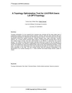 7th European LS-DYNA Conference  A Topology Optimization Tool for LS-DYNA Users: LS-OPT/Topology Tushar Goel, Willem Roux, Nielen Stander Livermore Software Technology Corporation,