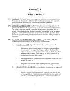 Chapter XIII GUARDIANSHIPPURPOSE. The Tribal Court, when it appears necessary in order to protect the best interests of a member of the Bay Mills Indian Community, may appoint a guardian for the person and/or prop