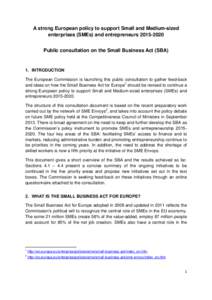 A strong European policy to support Small and Medium-sized enterprises (SMEs) and entrepreneurs[removed]Public consultation on the Small Business Act (SBA) 1. INTRODUCTION The European Commission is launching this publ