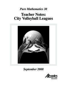 Pure Mathematics 30  Teacher Notes: City Volleyball Leagues  September 2008