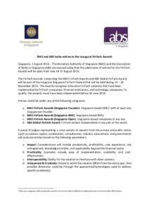 MAS and ABS invite entries to the inaugural FinTech Awards Singapore, 1 August 2016… The Monetary Authority of Singapore (MAS) and the Association of Banks in Singapore (ABS) announced today that the submission of entr