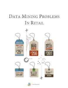 Grid Dynamics  Data Mining Problems in Retail is an analytical report that studies how retailers can make sense of their data by adopting advanced data analysis and optimization techniques that enable automated decision