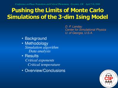 Conference on Phase Transitions and Critical Phenomena Coventry, UK  April 5-8, 2016 Pushing the Limits of Monte Carlo Simulations of the 3-dim Ising Model