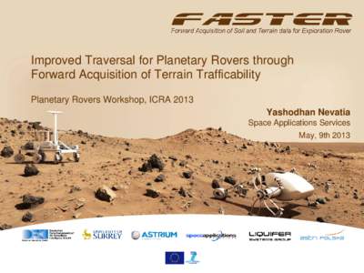 Improved Traversal for Planetary Rovers through Forward Acquisition of Terrain Trafficability Planetary Rovers Workshop, ICRA 2013 Yashodhan Nevatia Space Applications Services May, 9th 2013
