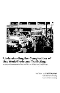 Understanding the Complexities of Sex Work/Trade and Trafficking a companion reader to War on Terror & War on Trafficking written by Emi Koyama