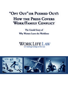 “Opt Out” or Pushed Out?: How the Press Covers Work/Family Conflict The Untold Story of Why Women Leave the Workforce