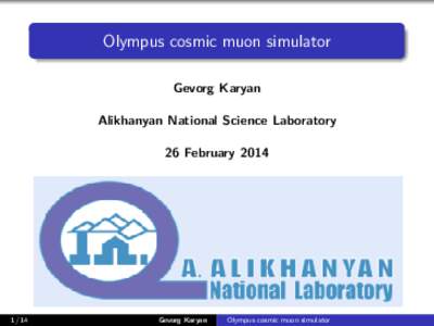 Olympus cosmic muon simulator Gevorg Karyan Alikhanyan National Science Laboratory 26 February