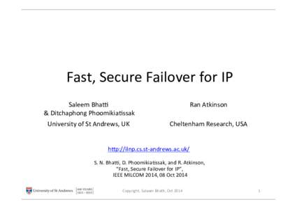 Fast,&Secure&Failover&for&IP& Saleem&Bha:& &&&Ditchaphong&PhoomikiaDssak& Ran&Atkinson&