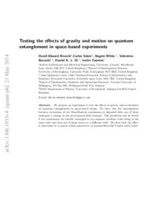 arXiv:1306.1933v4 [quant-ph] 21 MayTesting the effects of gravity and motion on quantum entanglement in space-based experiments David Edward Bruschi1 ,Carlos Sab´ın2 , Angela White 3 , Valentina Baccetti 4 , Dan