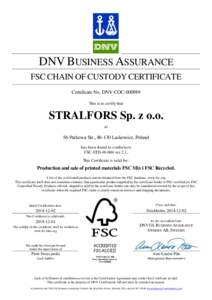 DNV BUSINESS ASSURANCE FSC CHAIN OF CUSTODY CERTIFICATE Certificate No. DNV-COCThis is to certify that  STRALFORS Sp. z o.o.