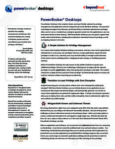 PowerBroker® Desktops PowerBroker Desktops is the simplest, fastest, and most flexible solution for privilege “PowerBroker Desktops introduces powerful new usability enhancements and features that streamline deploymen