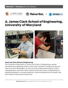 MakerBot + Stratasys Success Stories  + A. James Clark School of Engineering, University of Maryland
