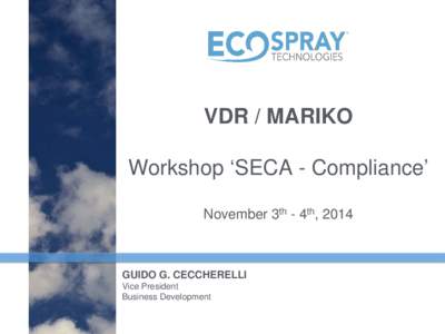 VDR / MARIKO Workshop ‘SECA - Compliance’ November 3th - 4th, 2014 GUIDO G. CECCHERELLI Vice President