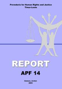 Provedoria for Human Rights and Justice Timor-Leste REPORT APF 14 Amman, Jordan