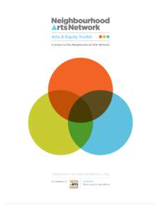 Arts & Equity Toolkit A project of the Neighbourhood Arts Network neighbourhoodartsnetwork.org An initiative of