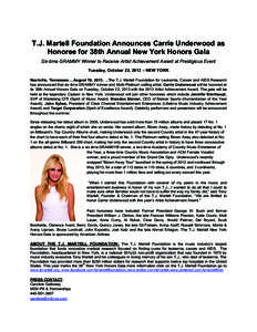 T.J. Martell Foundation Announces Carrie Underwood as Honoree for 38th Annual New York Honors Gala Six-time GRAMMY Winner to Receive Artist Achievement Award at Prestigious Event Tuesday, October 22, 2013 – NEW YORK Na